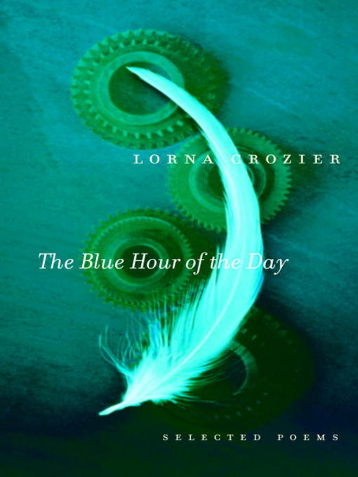 Title details for The Blue Hour of the Day by Lorna Crozier - Available